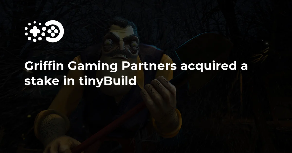 Griffin Gaming Partners acquired a stake in tinyBuild