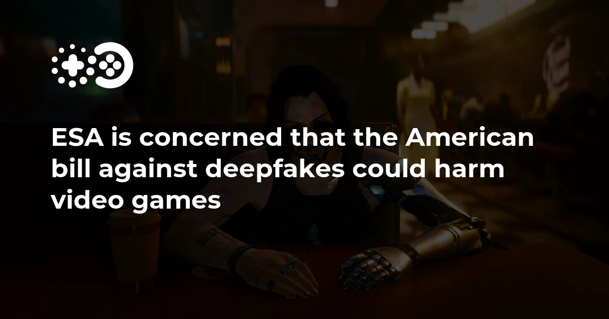 ESA is concerned that the American bill against deepfakes could harm video games