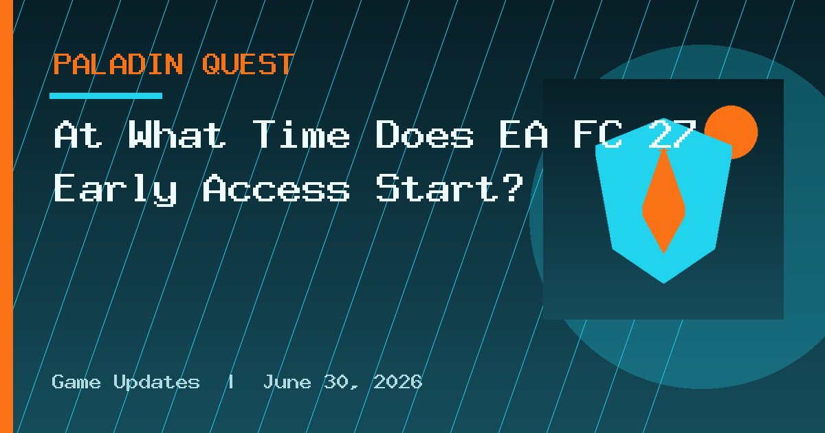 At What Time Does EA FC 27 Early Access Start?