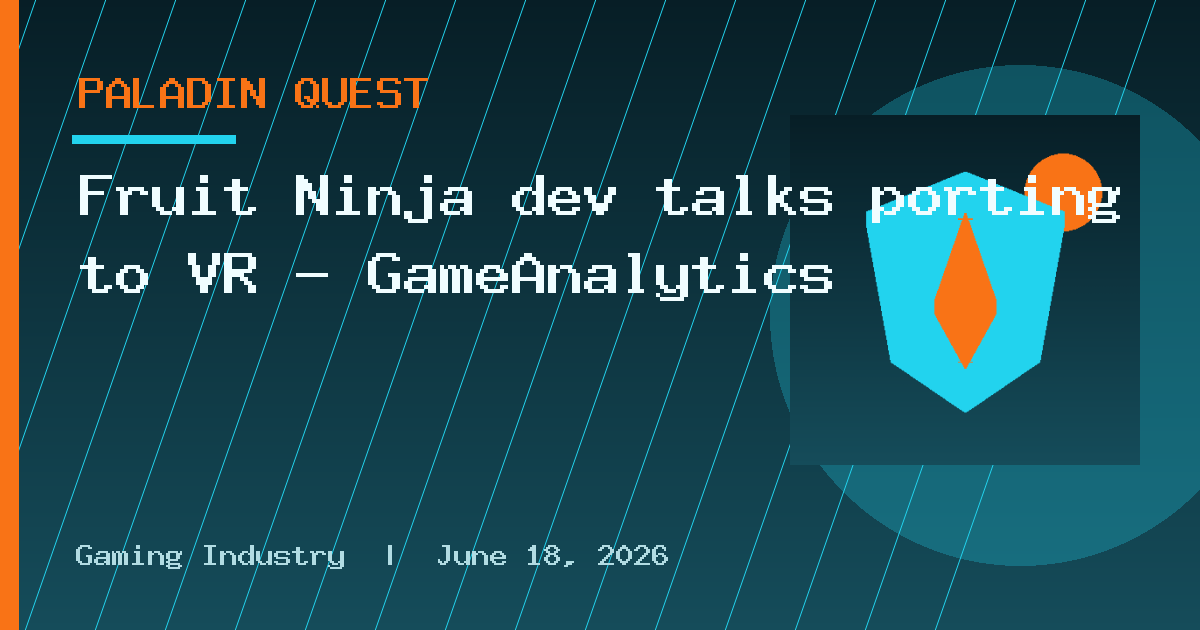 Fruit Ninja dev talks porting to VR — GameAnalytics