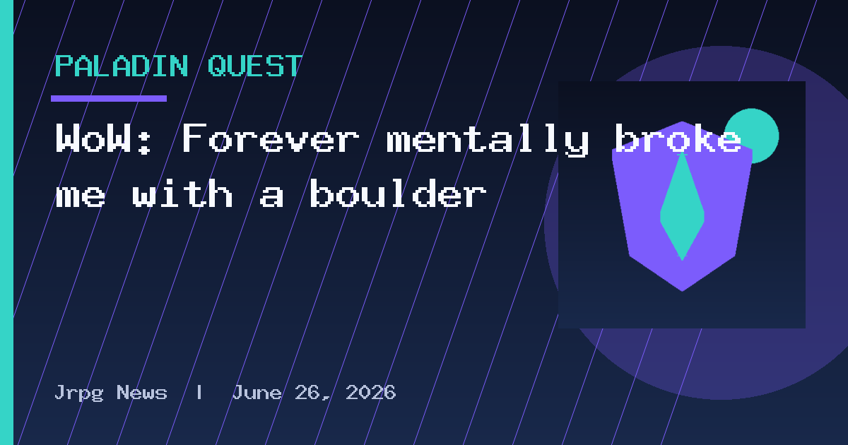 WoW: Forever mentally broke me with a boulder